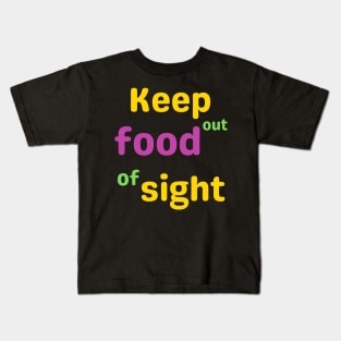 Keep food out of sight; funny Mardi Gras quote Kids T-Shirt